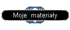 Moje  materia�y